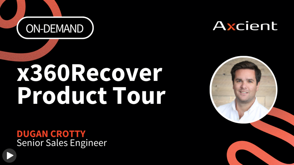 Watch a recorded on demand x360Recover demo to get an Axcient demo product tour today